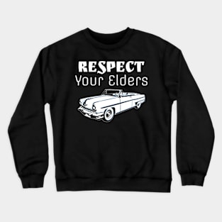 Old School Classic Car Respect Your Elders Crewneck Sweatshirt